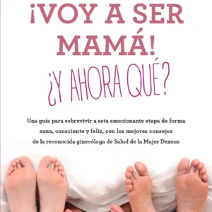¡Voy a ser mamá! ¿Y ahora qué? — Dra. Sofía Fournier