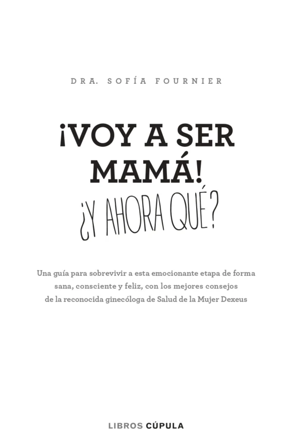 ¡Voy a ser mamá! ¿Y ahora qué? — Dra. Sofía Fournier - Image 2